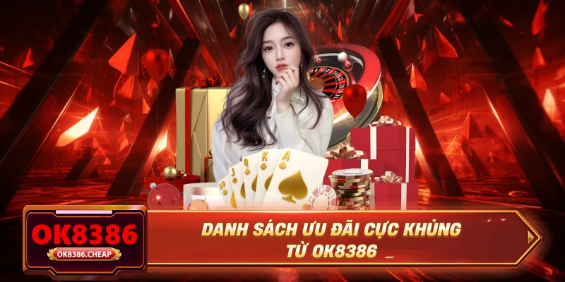 Danh sách ưu đãi cực khủng từ OK8386