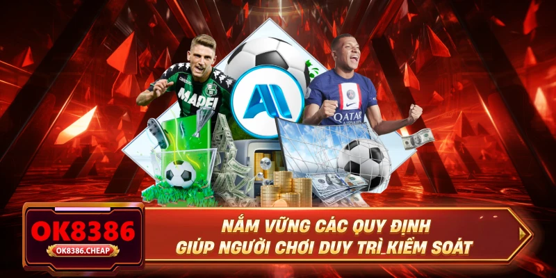 Nắm vững các quy định giúp người chơi duy trì kiểm soát