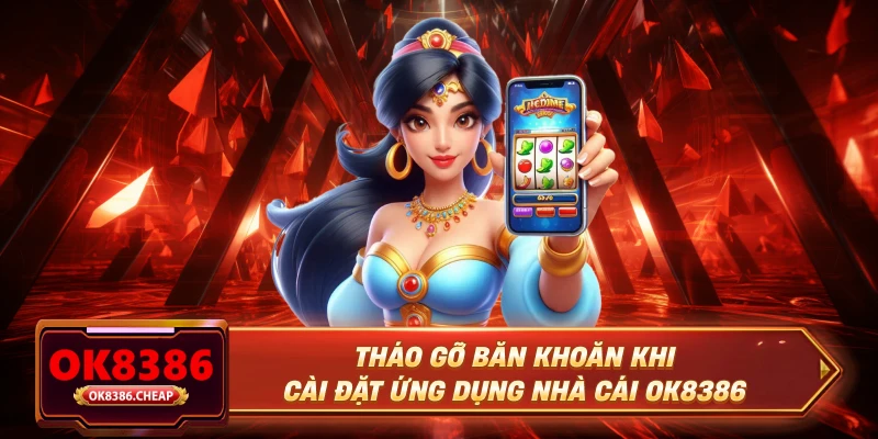 Tháo gỡ băn khoăn khi cài đặt ứng dụng nhà cái OK8386